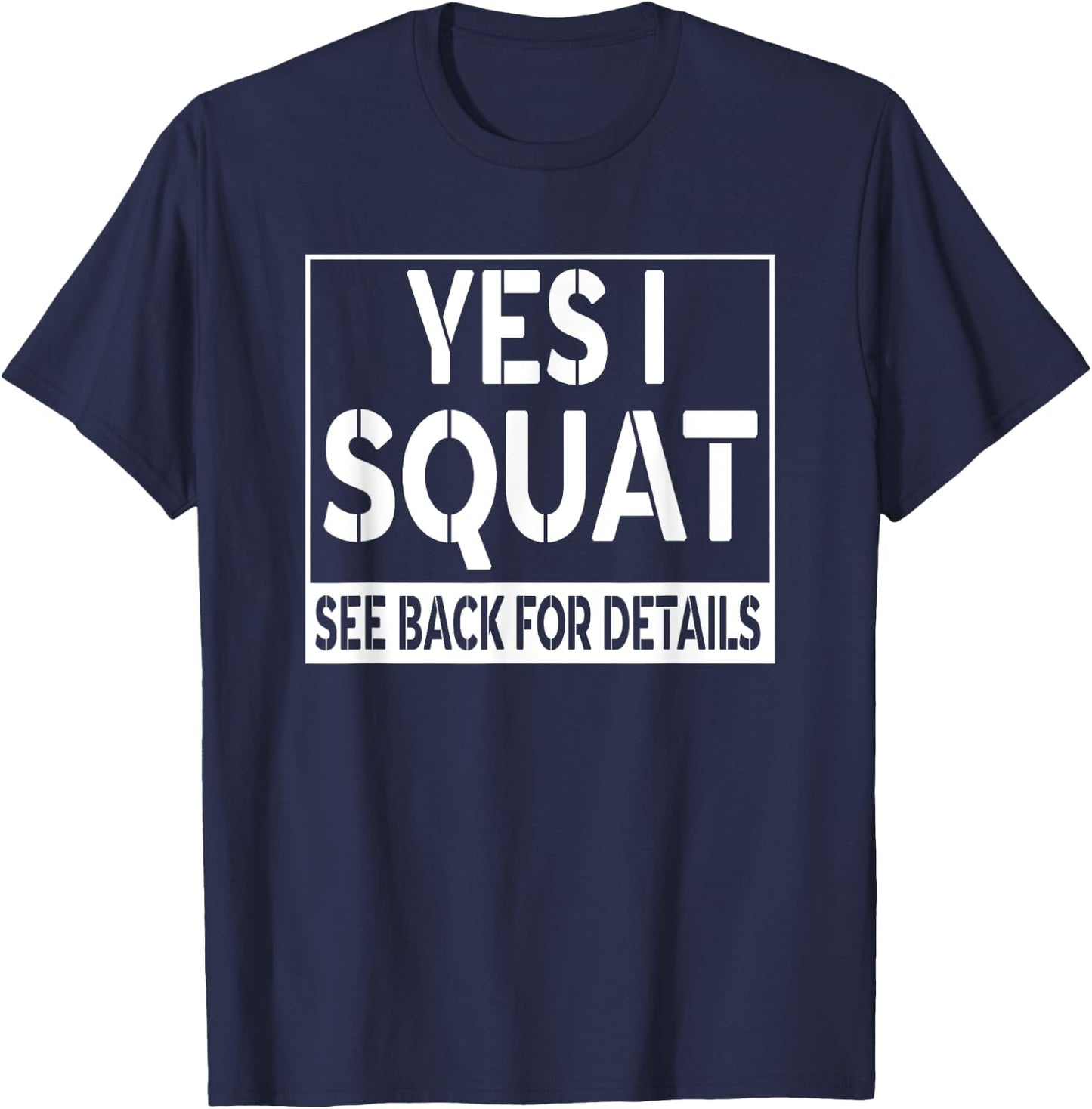 Funny Yes I Squat See Back For Details Workout Gym T-Shirt - T-Shirt | Navy