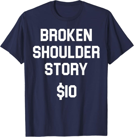 Broken shoulder story, funny shoulder injury bone fracture T-Shirt - T-Shirt | Navy