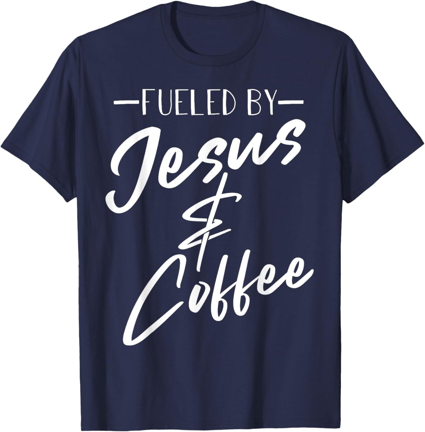 Funny Fueled By Coffee Jesus Gift Caffeine Lover Men Women T-Shirt - T-Shirt | Navy