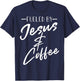 Funny Fueled By Coffee Jesus Gift Caffeine Lover Men Women T-Shirt - T-Shirt | Navy