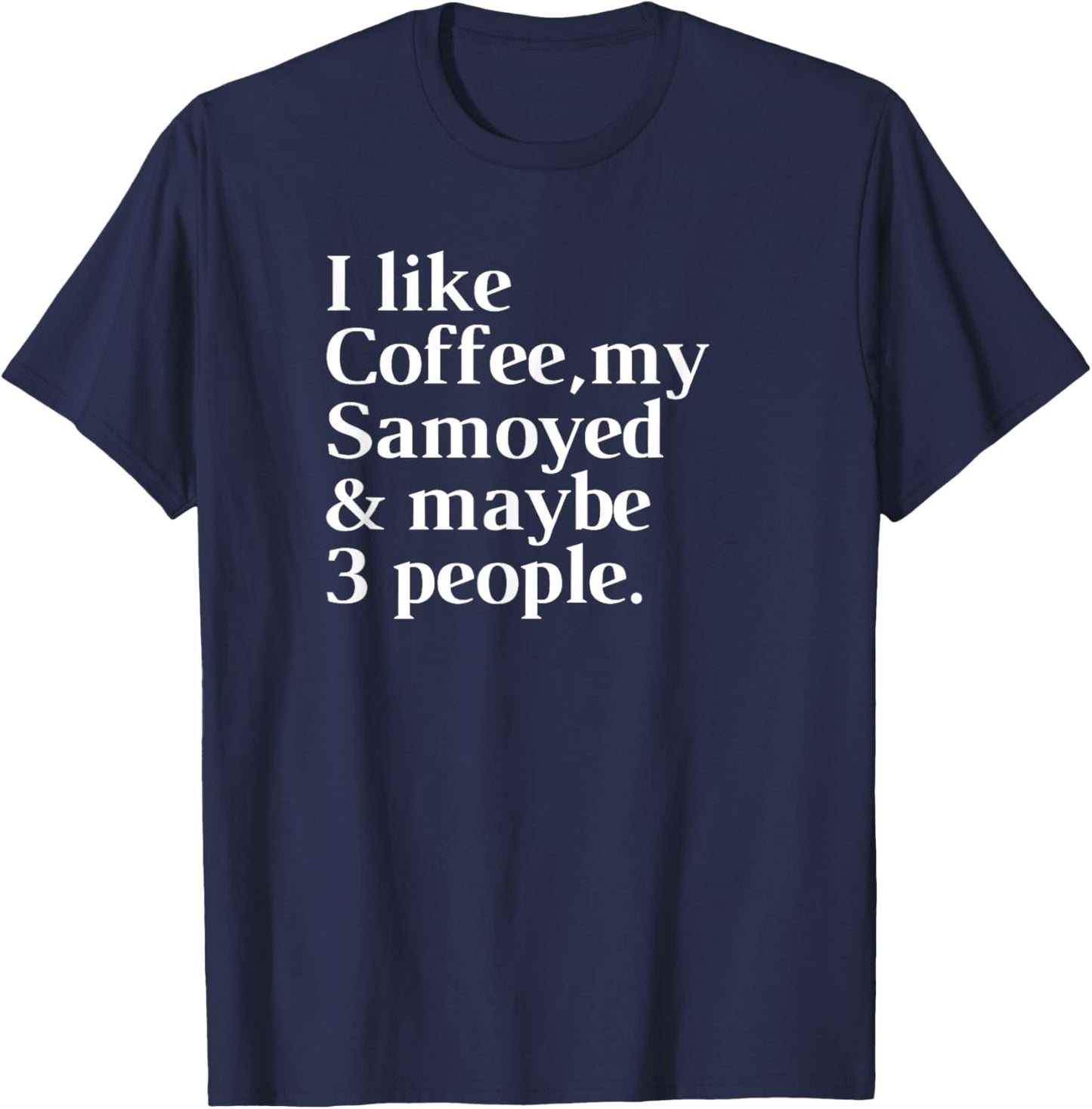 Samoyed Funny Dog Owner Coffee Lover Gift Women Men T-Shirt - T-Shirt | Navy