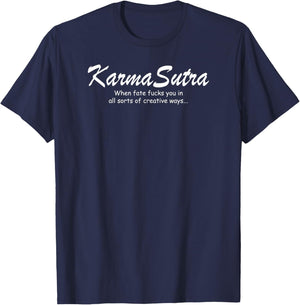 Karma Sutra I Funny Fate Statement Creative Quote Design T-Shirt - T-Shirt | Navy