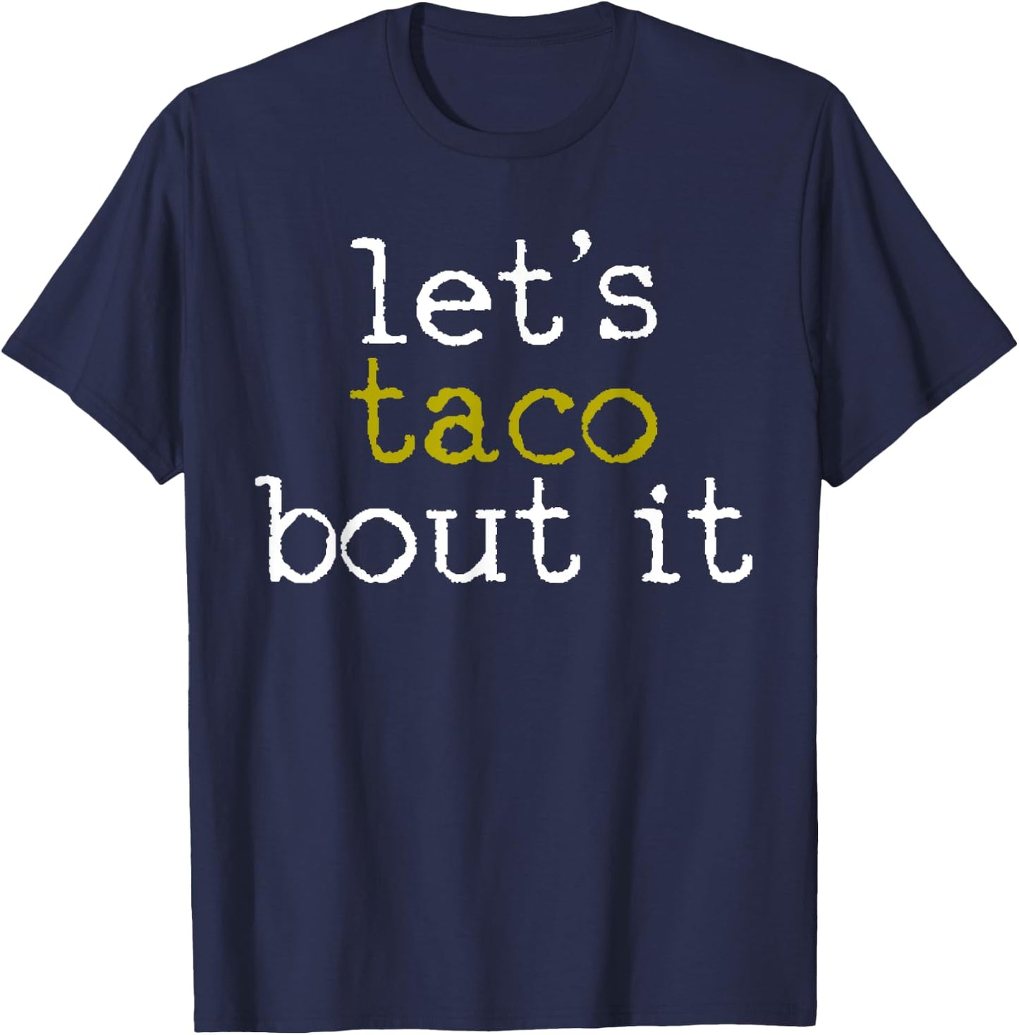 Taco Shirt Let's Taco Bout Gift Taco Party Funny T-Shirt - T-Shirt | Navy