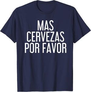 Mas Cervezas Por Favor Shirt Funny Mexican Drinking Gift T-Shirt - T-Shirt | Navy