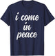 Funny Matching Couple Outfits - I Come In Peace I'm Peace T-Shirt - T-Shirt | Navy