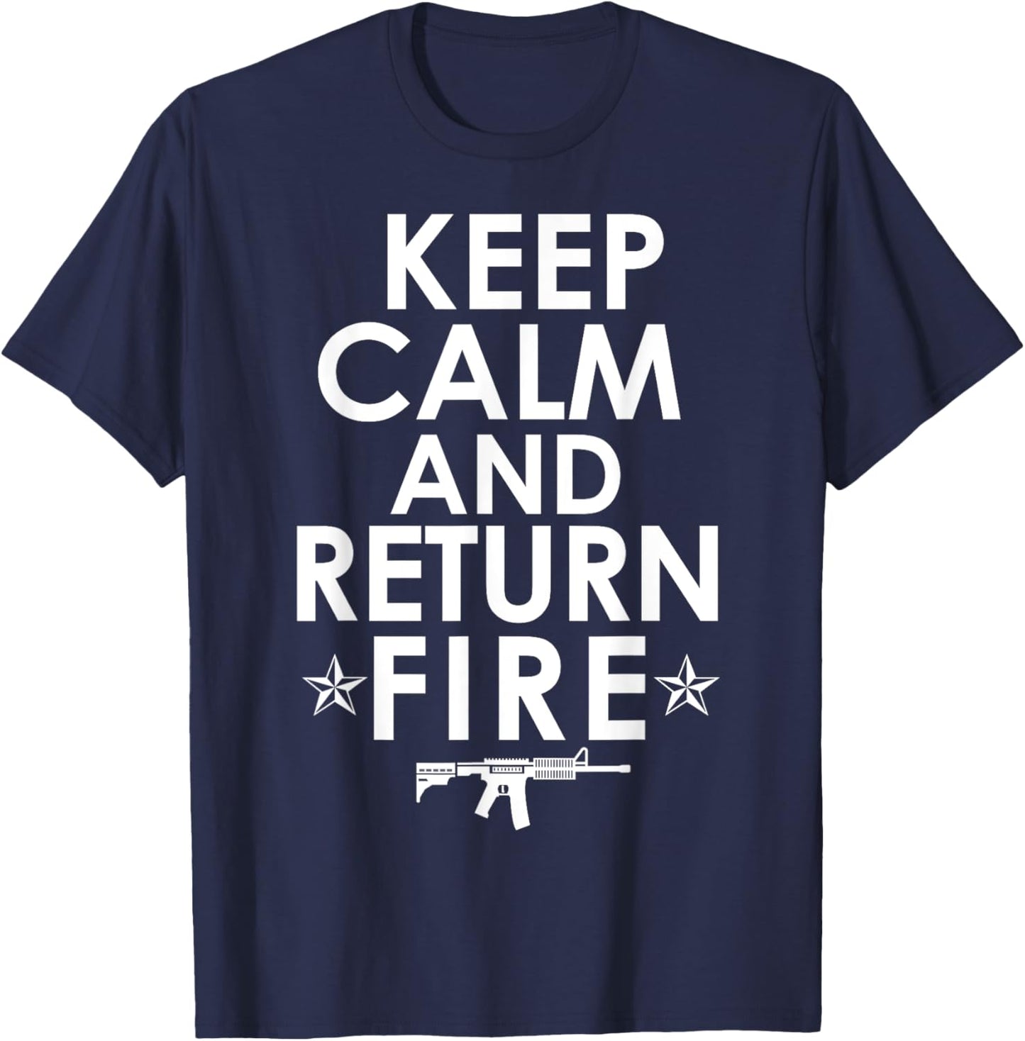 Keep Calm and Return Fire Gun Rights Pro 2nd Amendment T-Shirt - T-Shirt | Navy