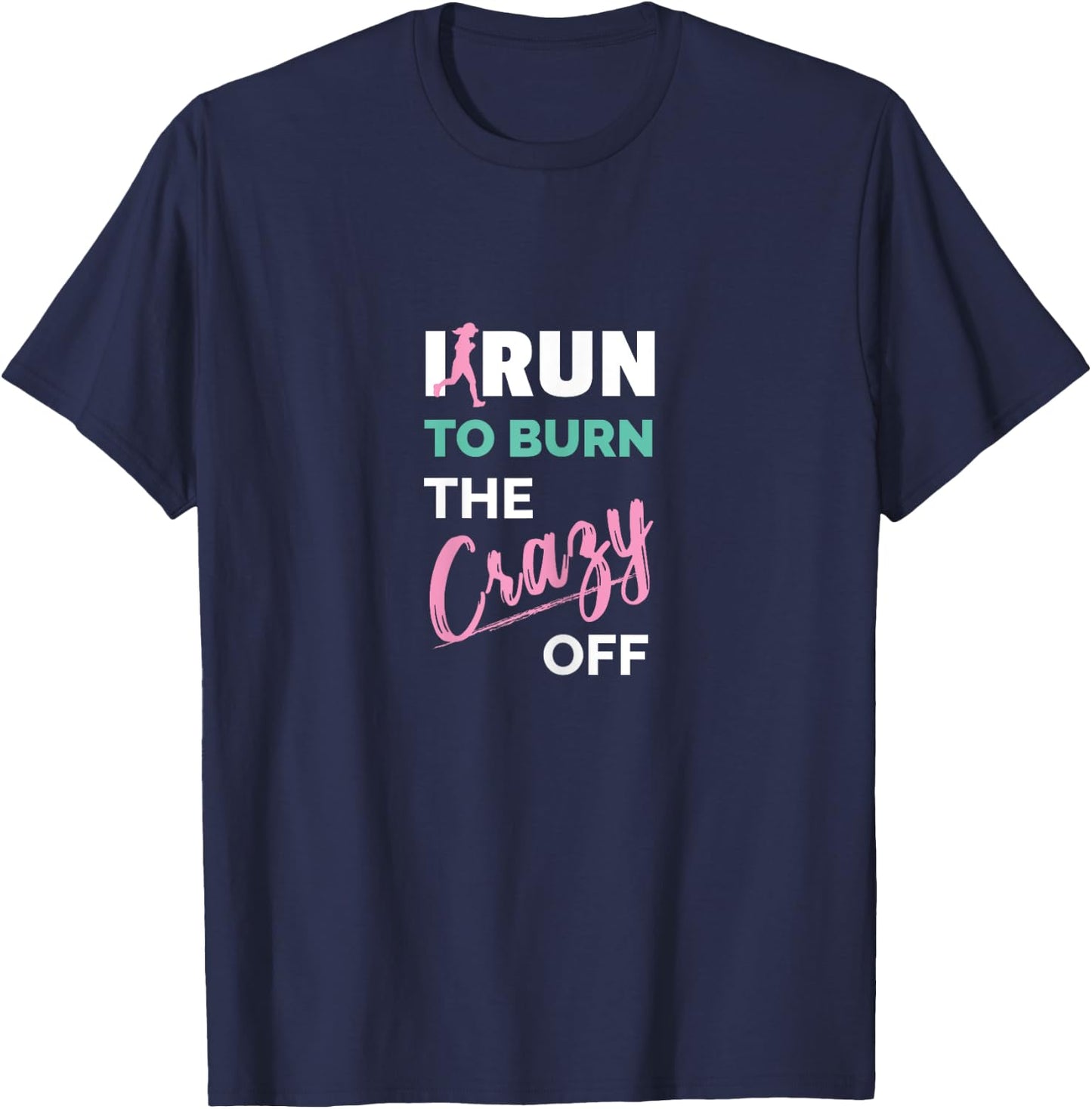 Funny Workout Fitness Apparel I Run To Burn The Crazy Off Women's Running Shirts X-Small Black Short Sleeve T-Shirt - T-Shirt | Navy
