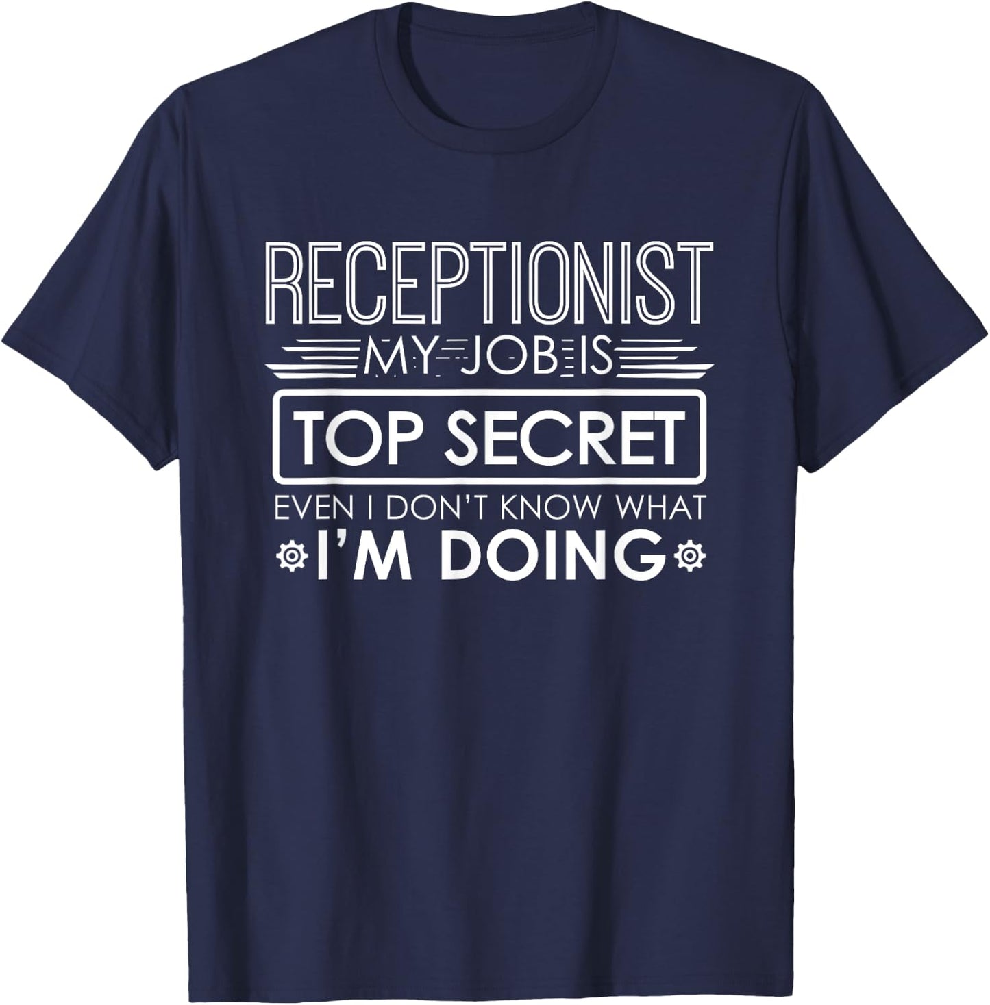 Funny Receptionist My Job Is Top Secret T-Shirt - T-Shirt | Navy