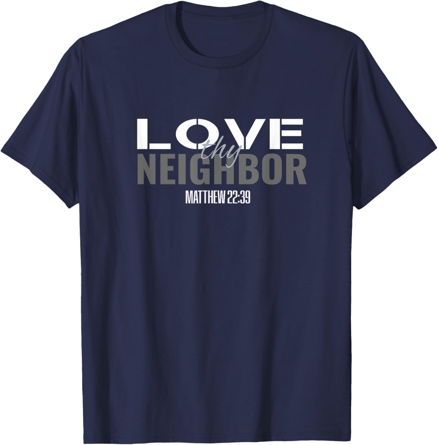 Christian Bible Verse Scripture Women Men Love Thy Neighbor T-Shirt - T-Shirt | Navy