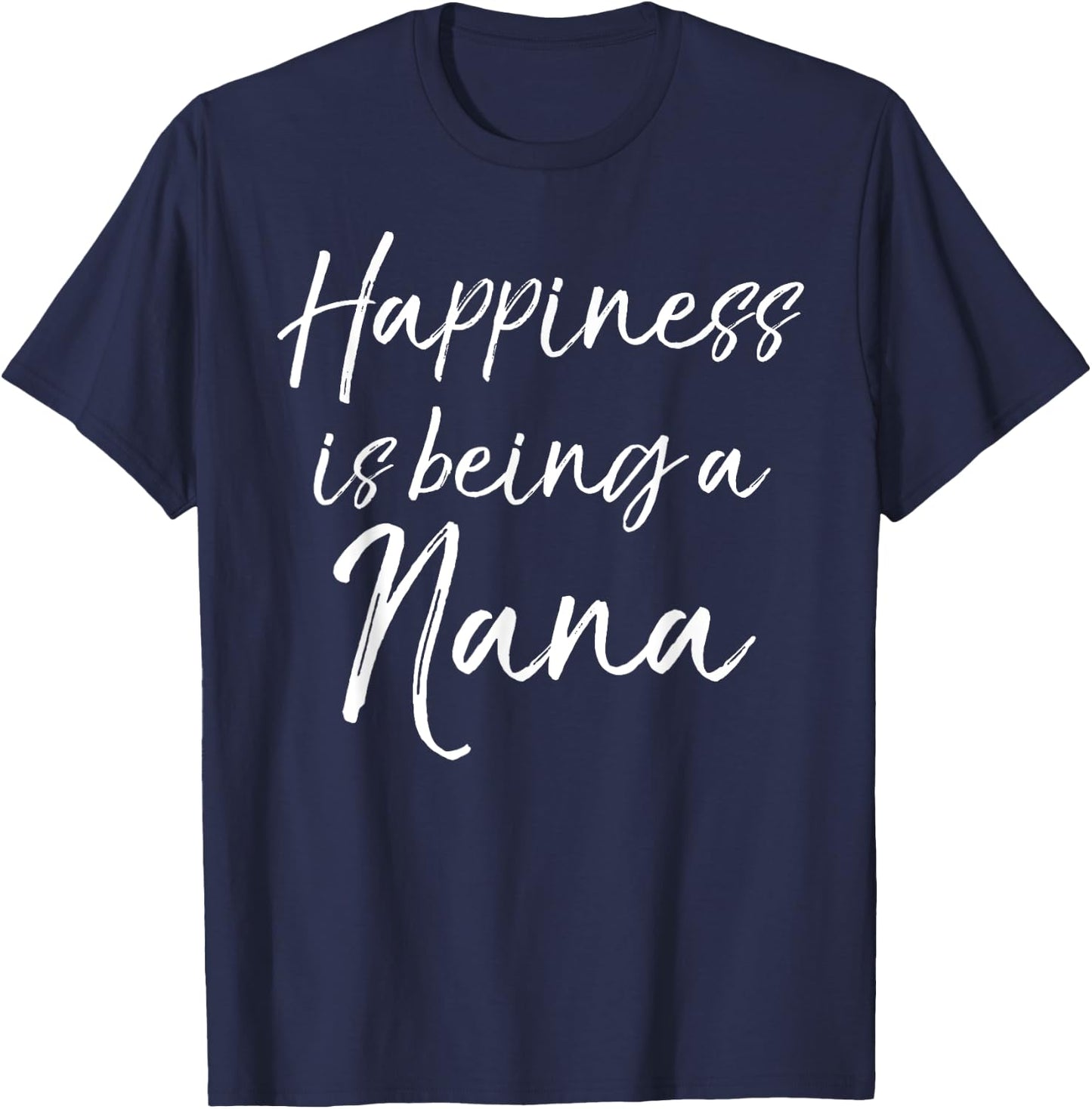 Cute Grandmother Gift Women's Happiness is Being a Nana T-Shirt - T-Shirt | Navy