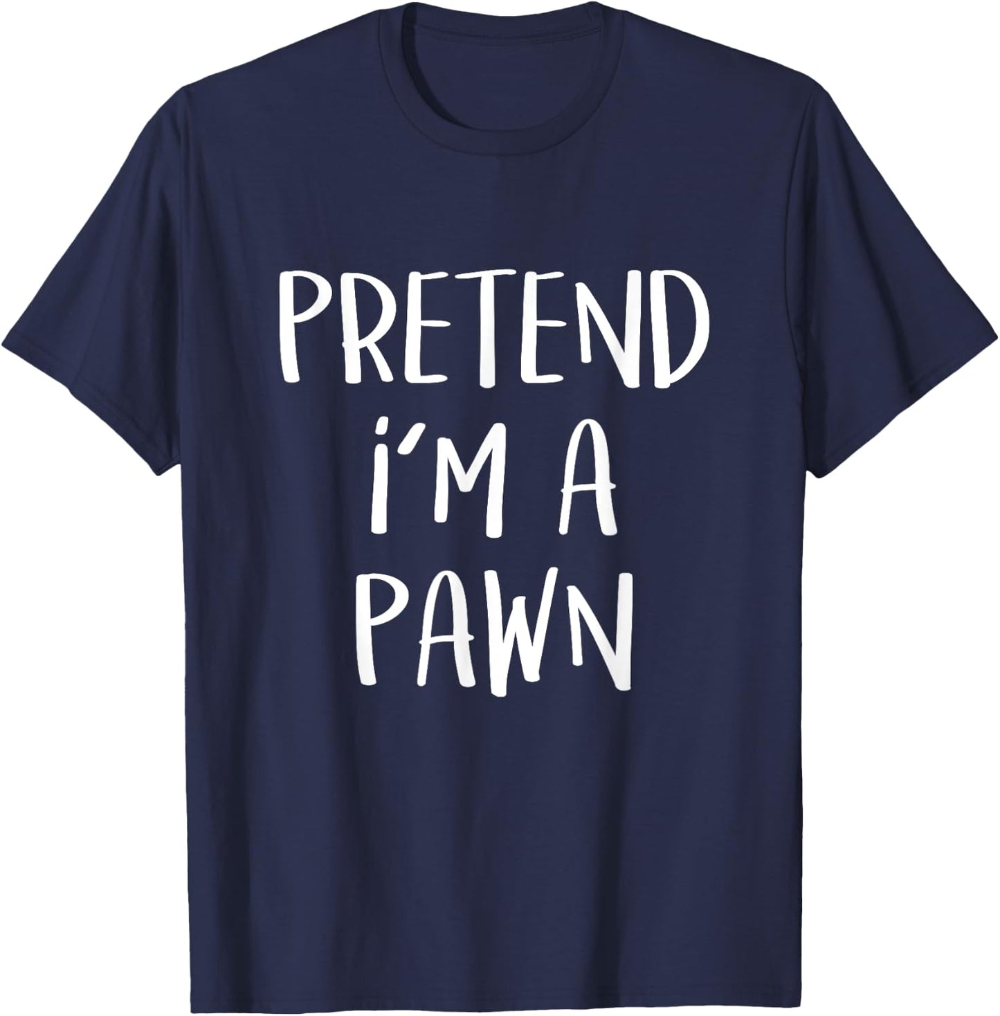 Pretend I'm A Pawn Chess Costume Party Funny Halloween Chess T-Shirt - T-Shirt | Navy