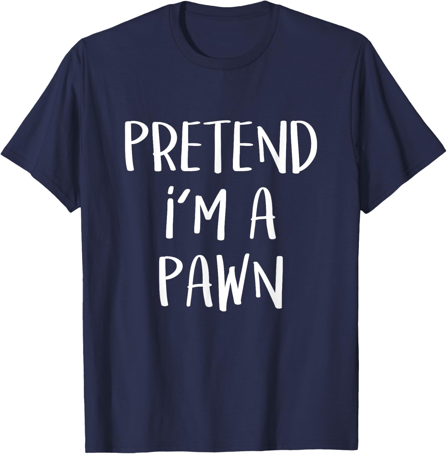 Pretend I'm A Pawn Chess Costume Party Funny Halloween Chess T-Shirt - T-Shirt | Navy