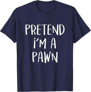 Pretend I'm A Pawn Chess Costume Party Funny Halloween Chess T-Shirt - T-Shirt | Navy