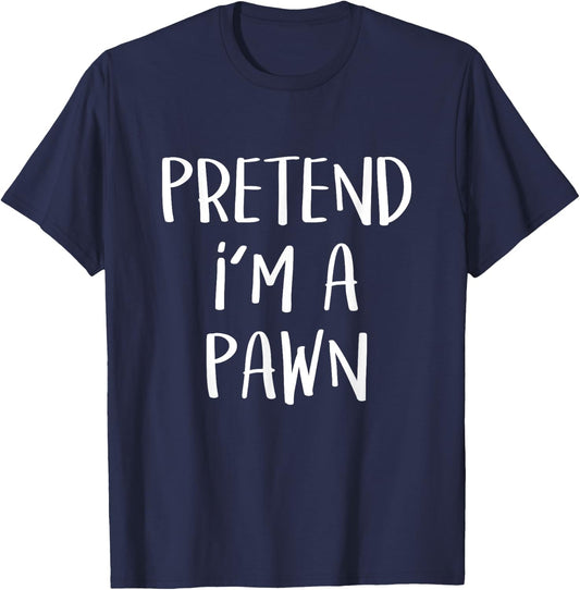Pretend I'm A Pawn Chess Costume Party Funny Halloween Chess T-Shirt - T-Shirt | Navy