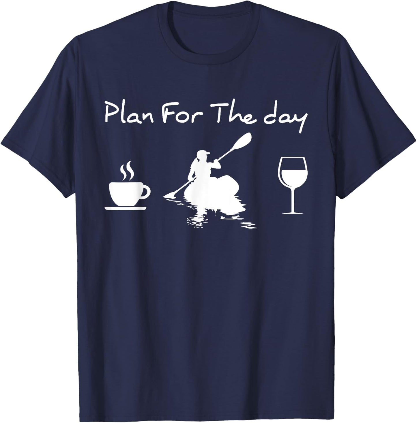 Plan For The Day Coffee Kayak And Wine Kayaking Women T-Shirt - T-Shirt | Navy