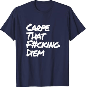 Carpe That Fucking Diem | seize the day Latin Yoga Saying T-Shirt - T-Shirt | Navy