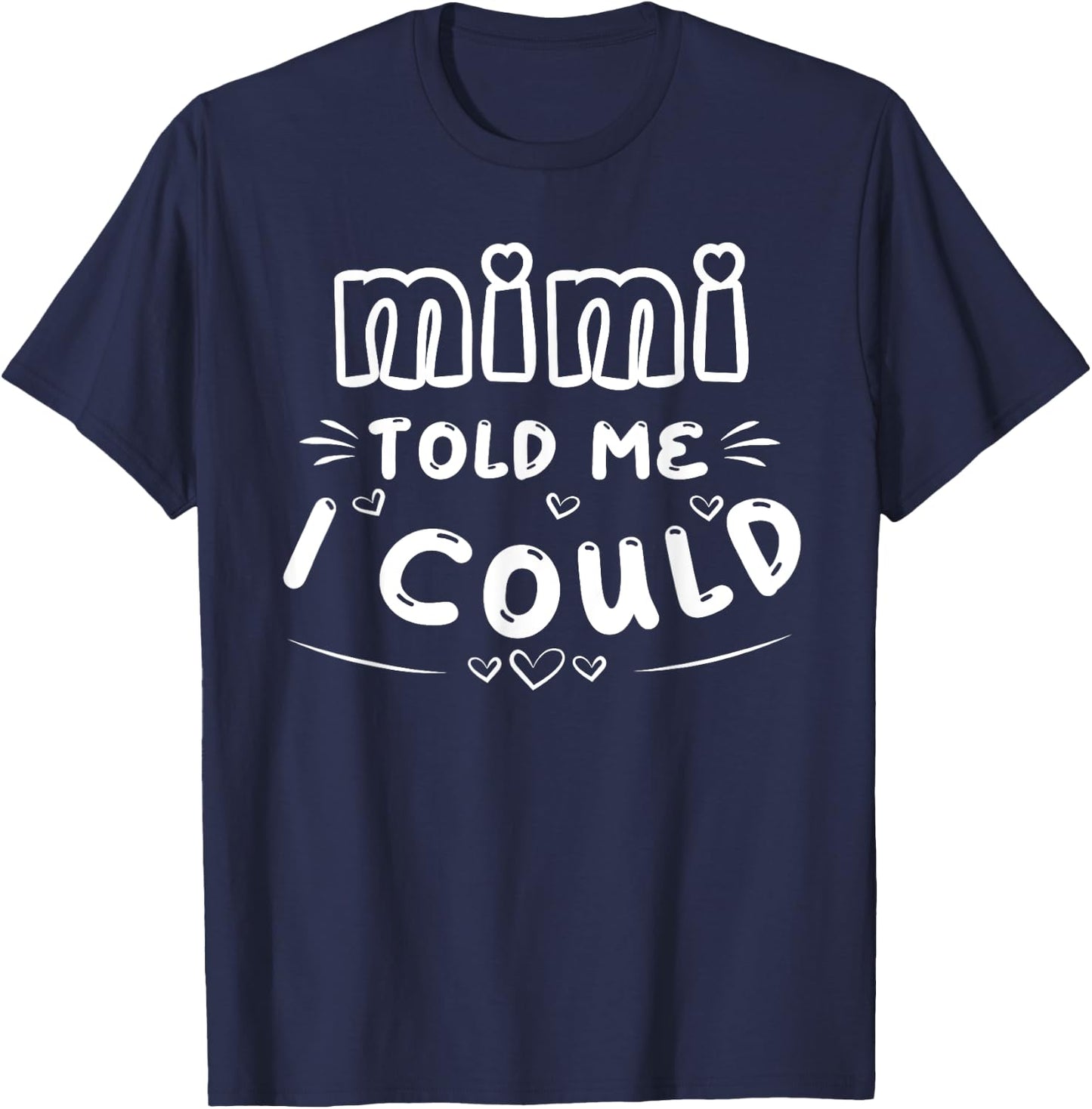 Mimi Told Me I Could Grankids Youth Grandchild Grandma Girls T-Shirt - T-Shirt | Navy