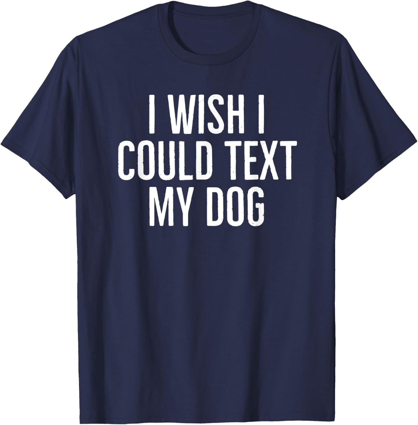 I wish I could text my dog funny dog owners sarcasm 2022 Women Kids T-Shirt - T-Shirt | Navy