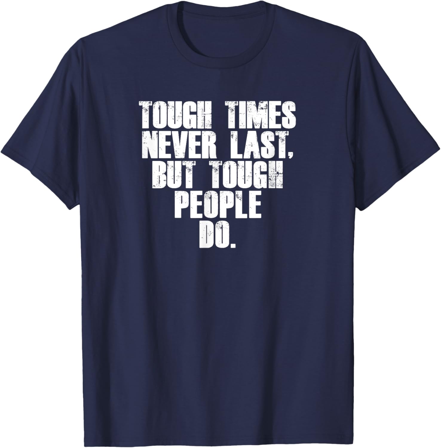 Funny Gym Fitness Tough Times Never Last But Tough People Do T-Shirt - T-Shirt | Navy