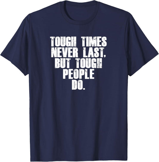 Funny Gym Fitness Tough Times Never Last But Tough People Do T-Shirt - T-Shirt | Navy