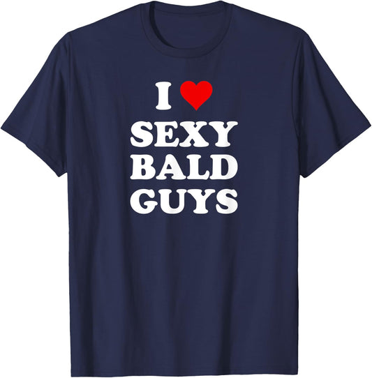 I Love Sexy Bald Guys T-Shirt - T-Shirt | Navy