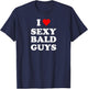 I Love Sexy Bald Guys T-Shirt - T-Shirt | Navy