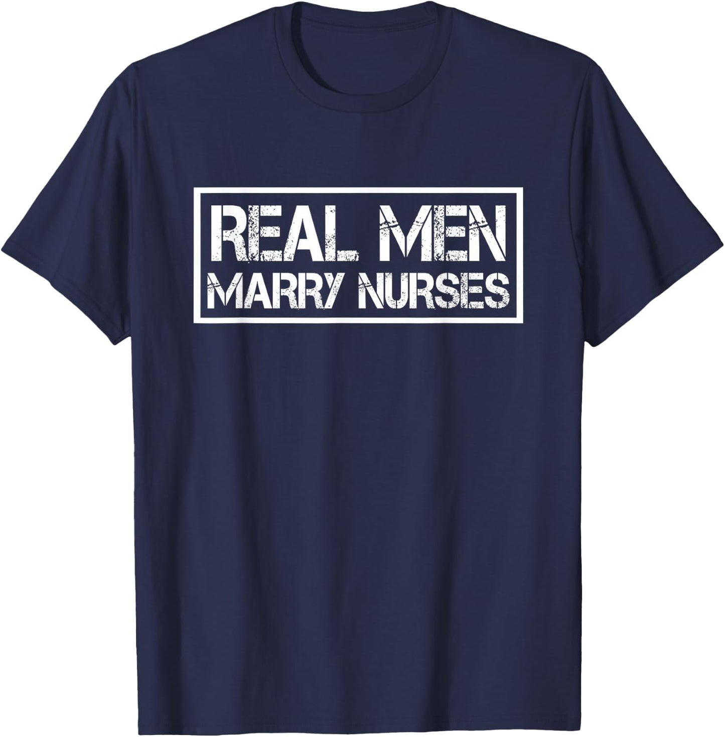 Real Men Marry Nurses | Nurse Husband T-Shirt - T-Shirt | Navy