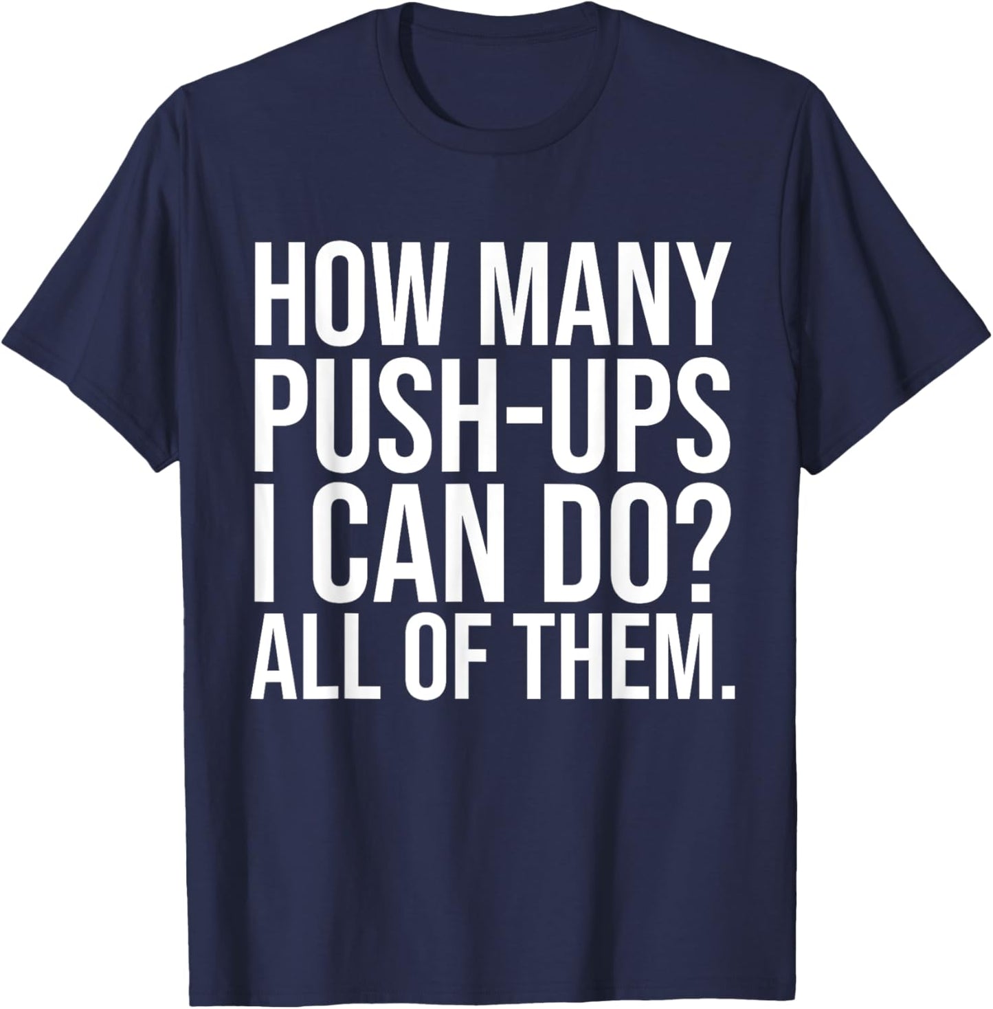 Funny Workout Saying Fitness Athlete Gym I All Push-Ups T-Shirt - T-Shirt | Navy