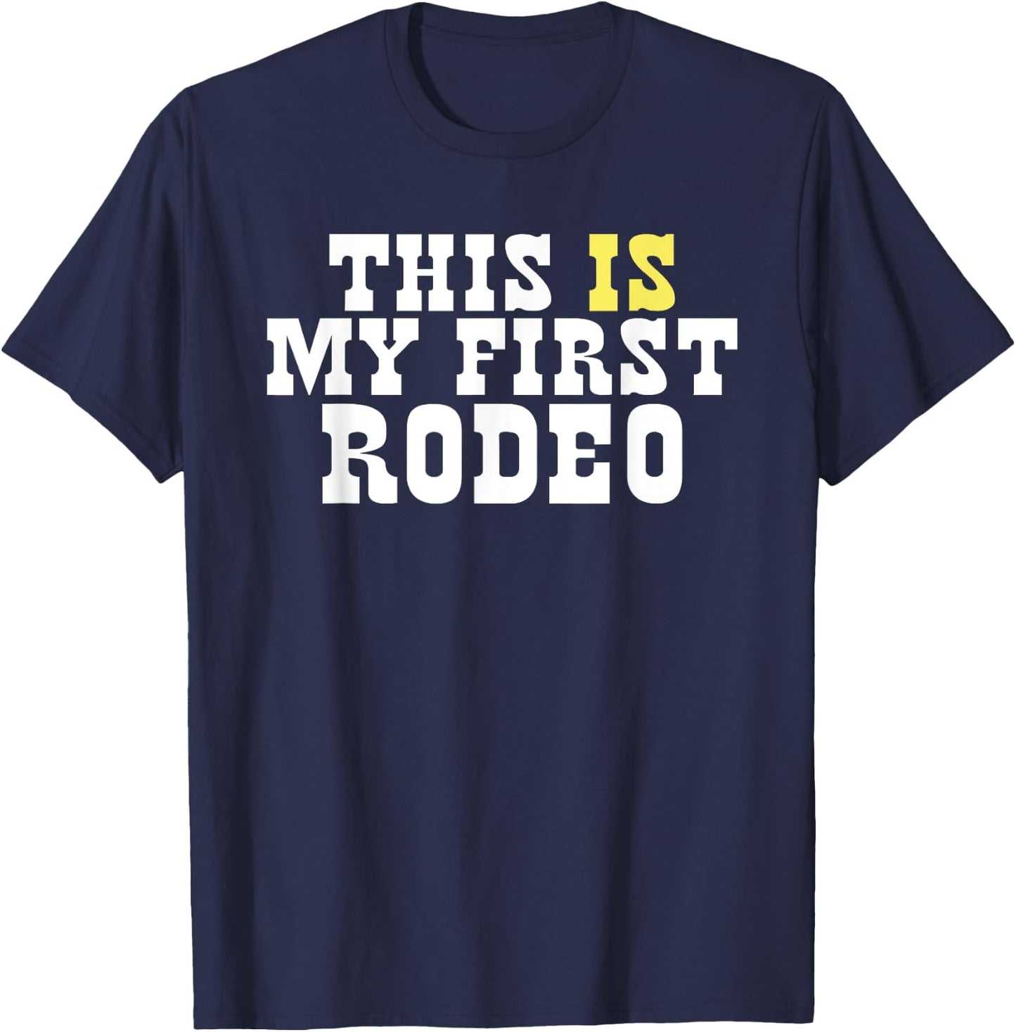 This Is My First Rodeo! Funny Western Hipster Vintage Rodeo T-Shirt - T-Shirt | Navy