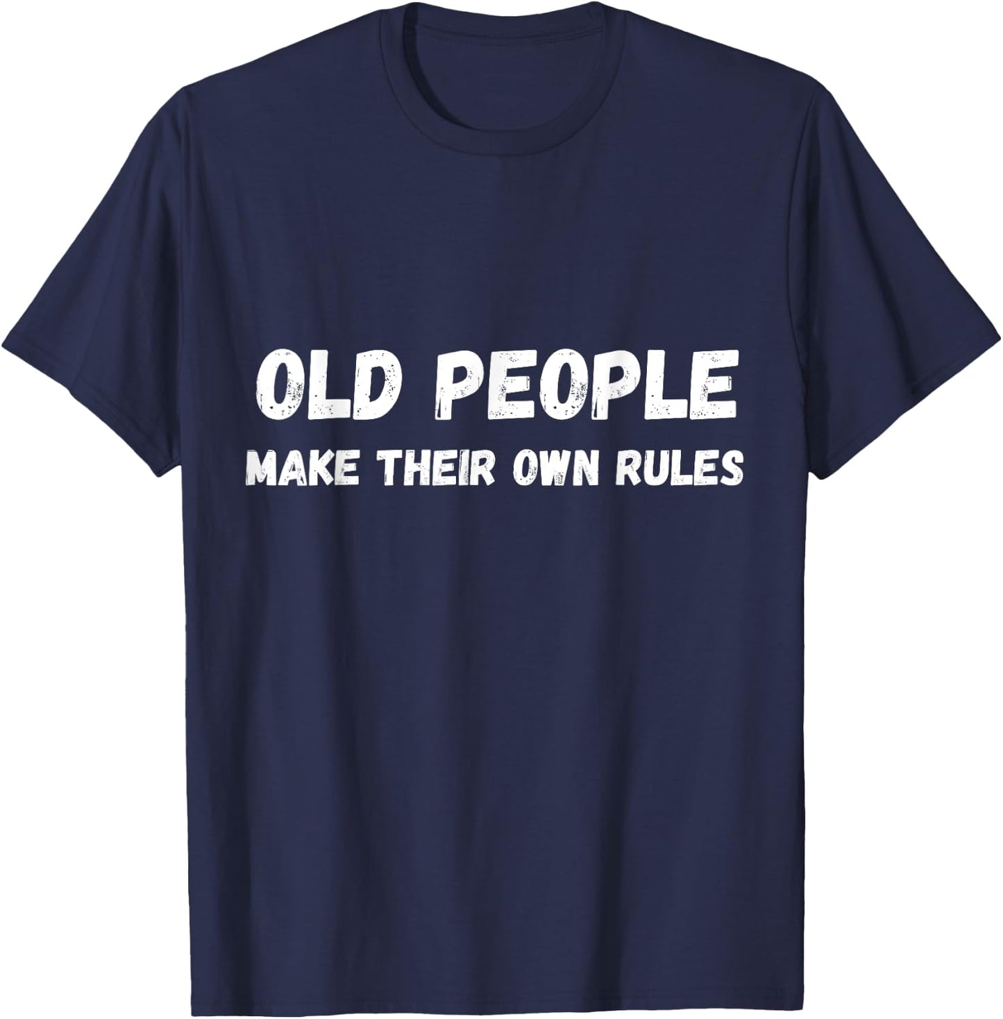Old people make their own rules saying funny quote T-Shirt - T-Shirt | Navy