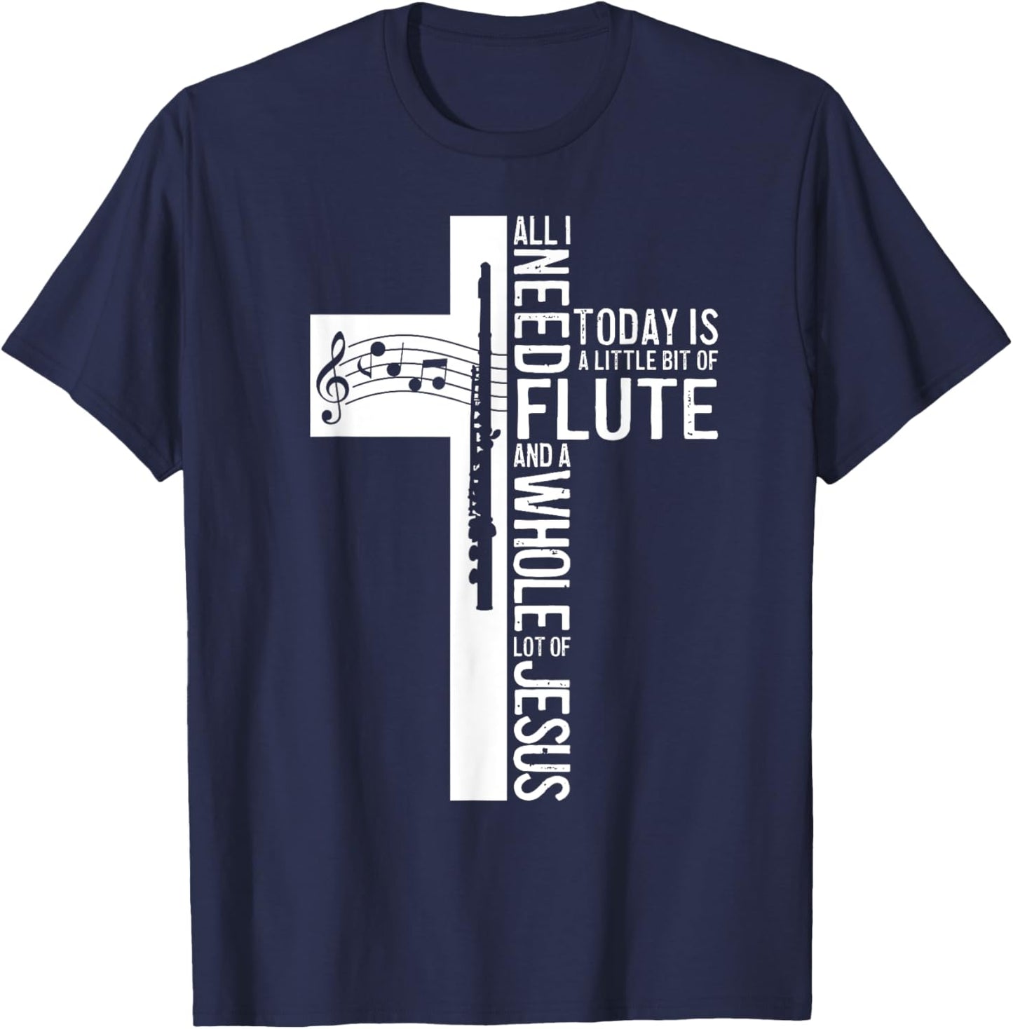 All I Need Is Flute And Jesus Christian Cross T-Shirt - T-Shirt | Navy
