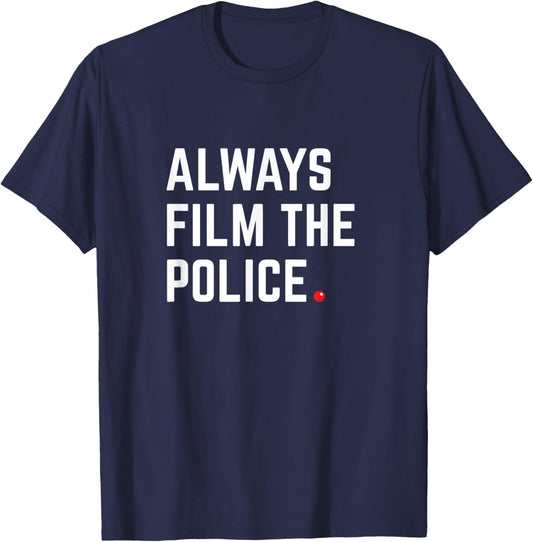 Always film the police - End police brutality T-Shirt - T-Shirt | Navy