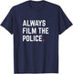 Always film the police - End police brutality T-Shirt - T-Shirt | Navy