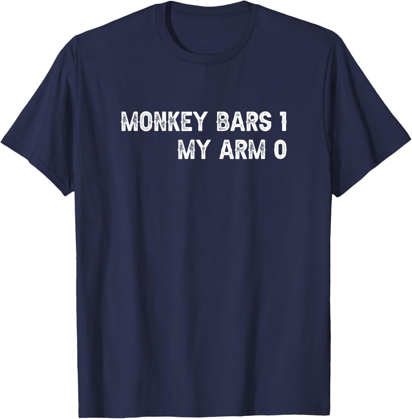 Monkey Bars for Broken Arm T-Shirt - T-Shirt | Navy