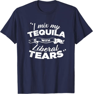 "I Mix My Tequila With Liberal Tears" T-Shirt - T-Shirt | Navy