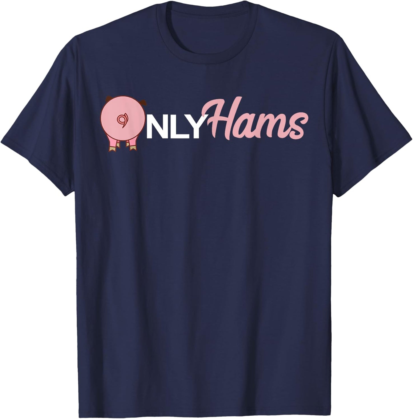 Funny Pig Only Hams Funny Pork Shirt Pig Farmer T-Shirt - T-Shirt | Navy