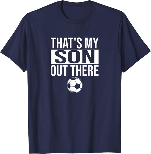 That's My Son Out There Soccer Men T-Shirt - T-Shirt | Navy