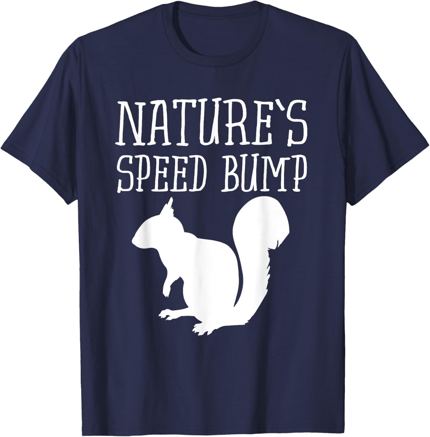 Squirrel Nature's Speed Bump Funny T-Shirt - T-Shirt | Navy