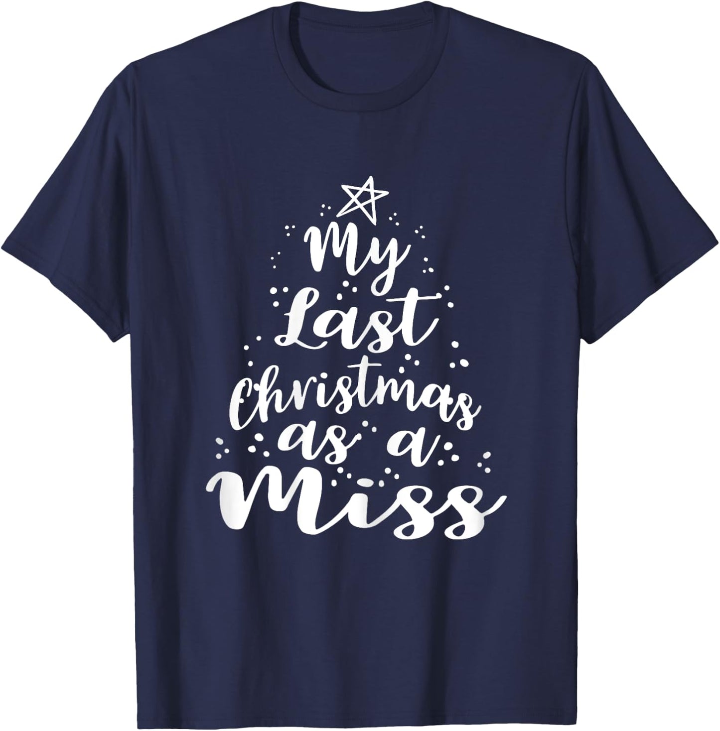 My Last Christmas as a Miss Gift Bride Gifts T-Shirt - T-Shirt | Navy