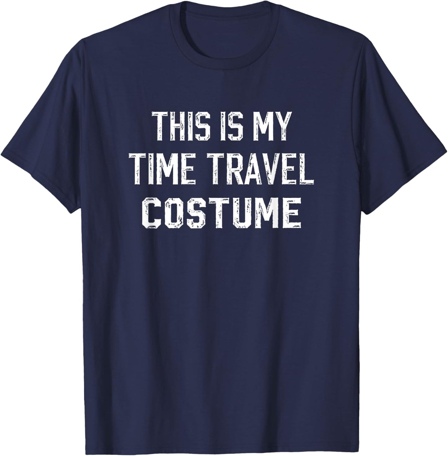 This Is My Time Traveler Costume Funny Time Travel T-Shirt - T-Shirt | Navy