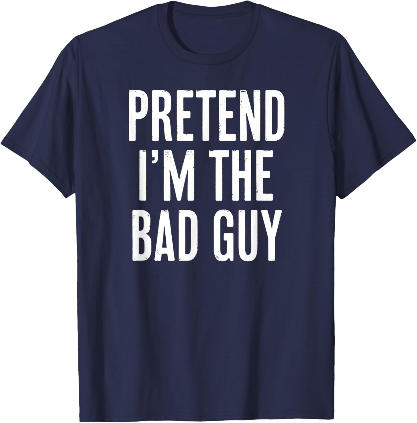 Simple Easy Pretend I'm the Bad guy Halloween Costume T-Shirt - T-Shirt | Navy
