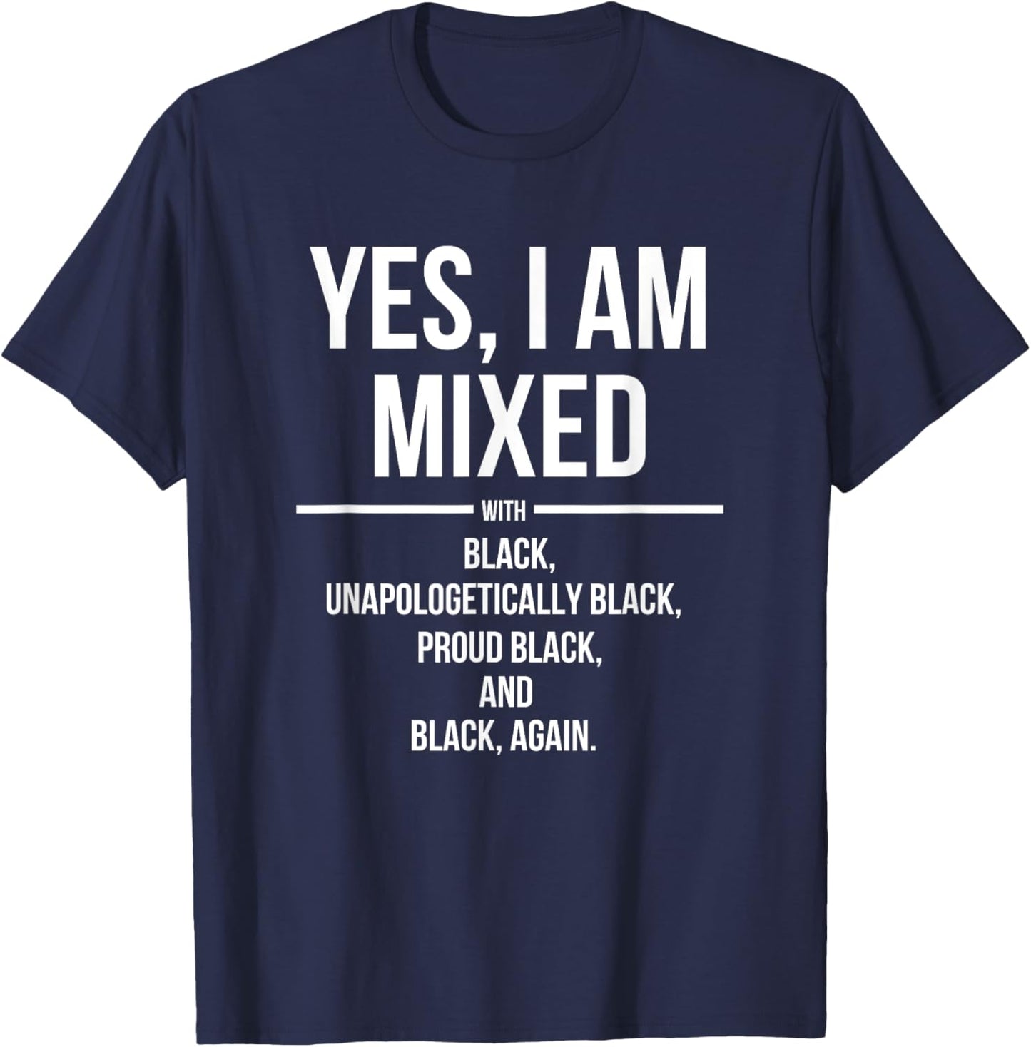 Yes, I'm Mixed with Black - Proud Black History Month T-Shirt - T-Shirt | Navy