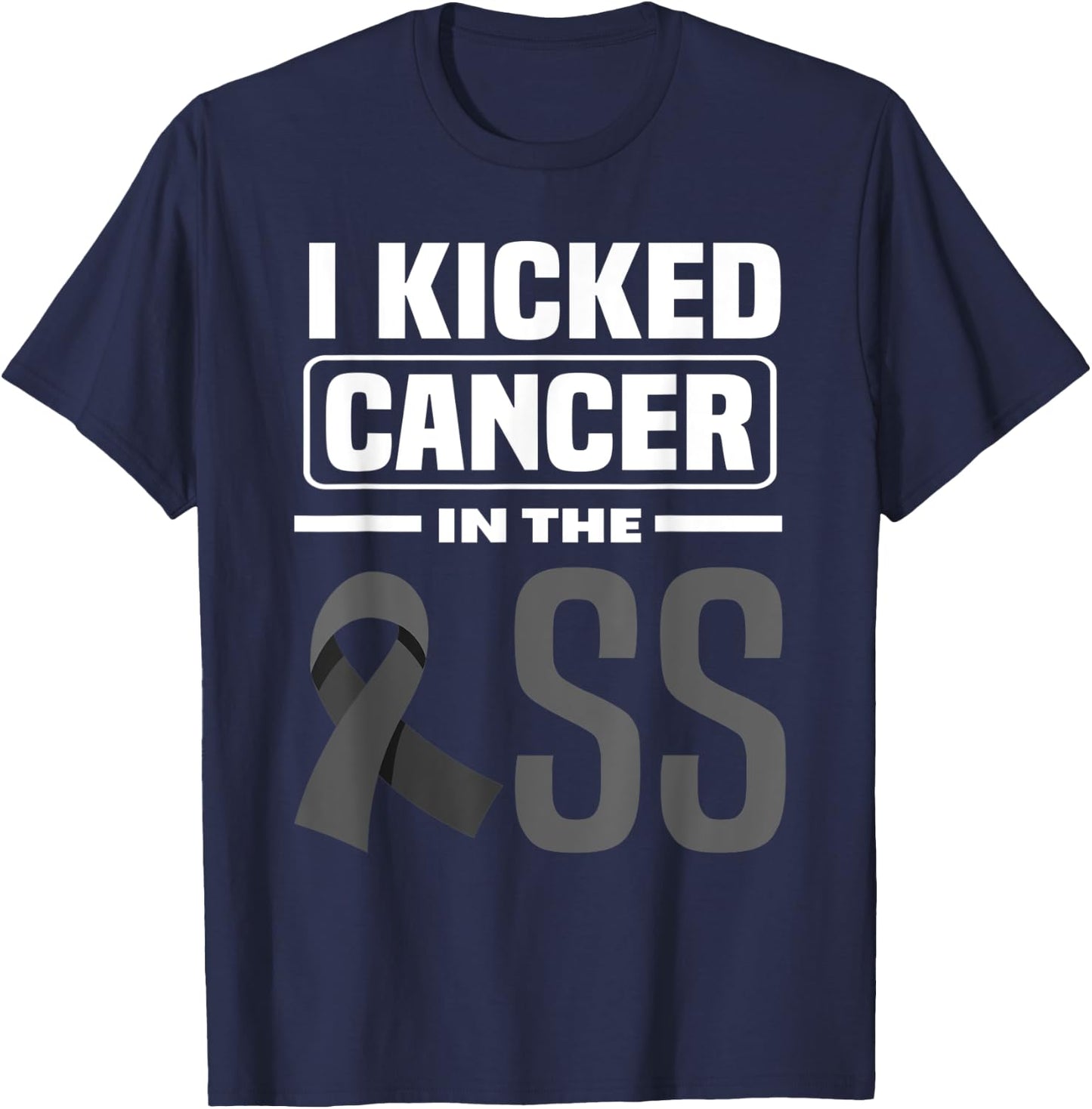 I Kicked Cancer In The Ass Melanoma Skin Cancer Awareness T-Shirt - T-Shirt | Navy