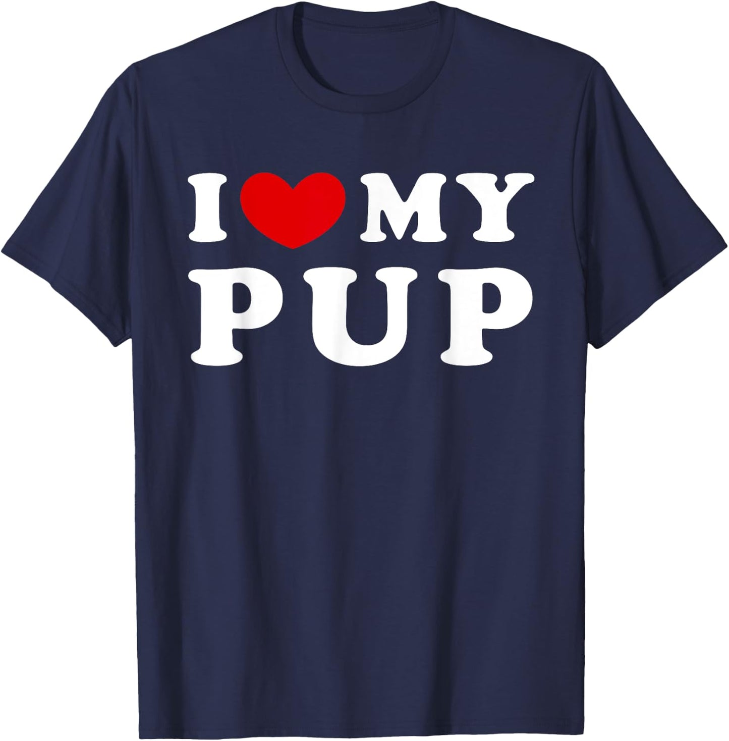 I Love My Pup, I Heart My Pup T-Shirt - T-Shirt | Navy