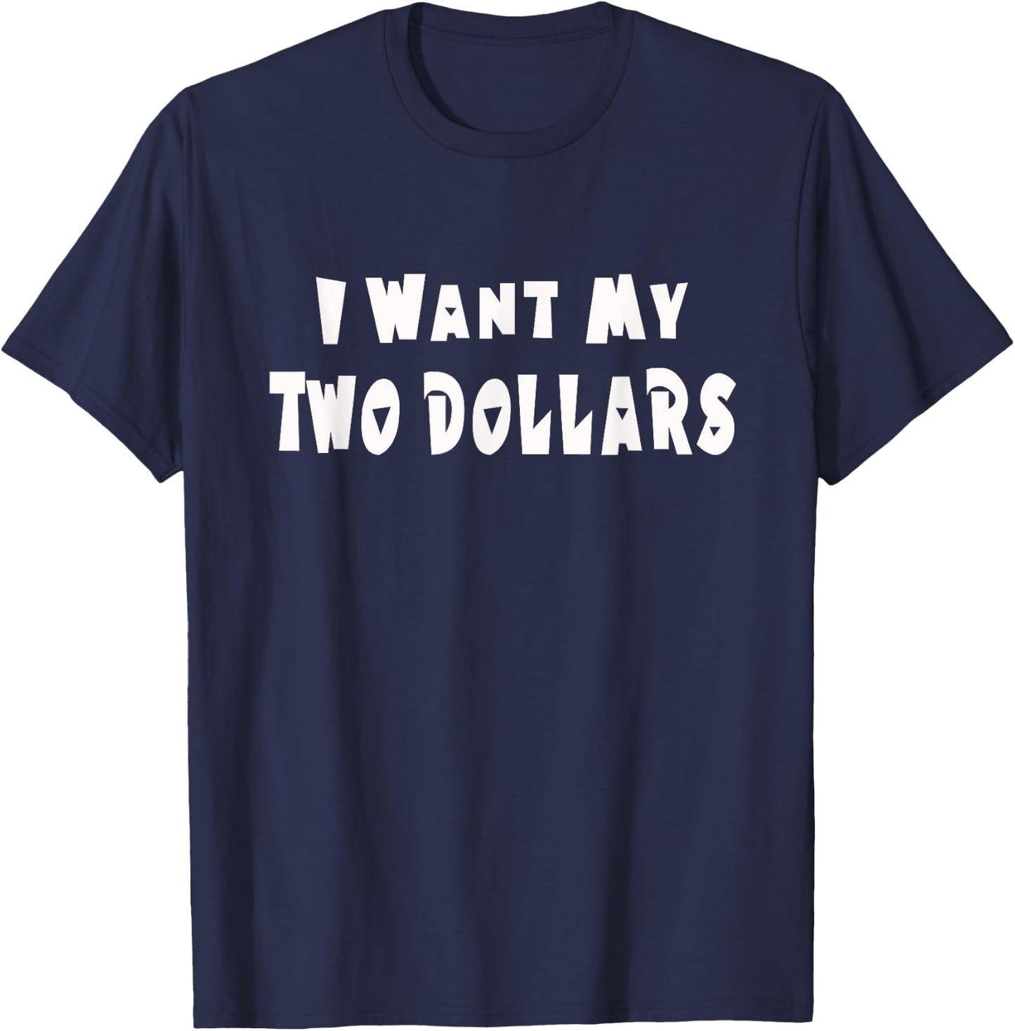 I Want My Two Dollars Shirt Funny 80s Movie Cute Garage Sale T-Shirt - T-Shirt | Navy