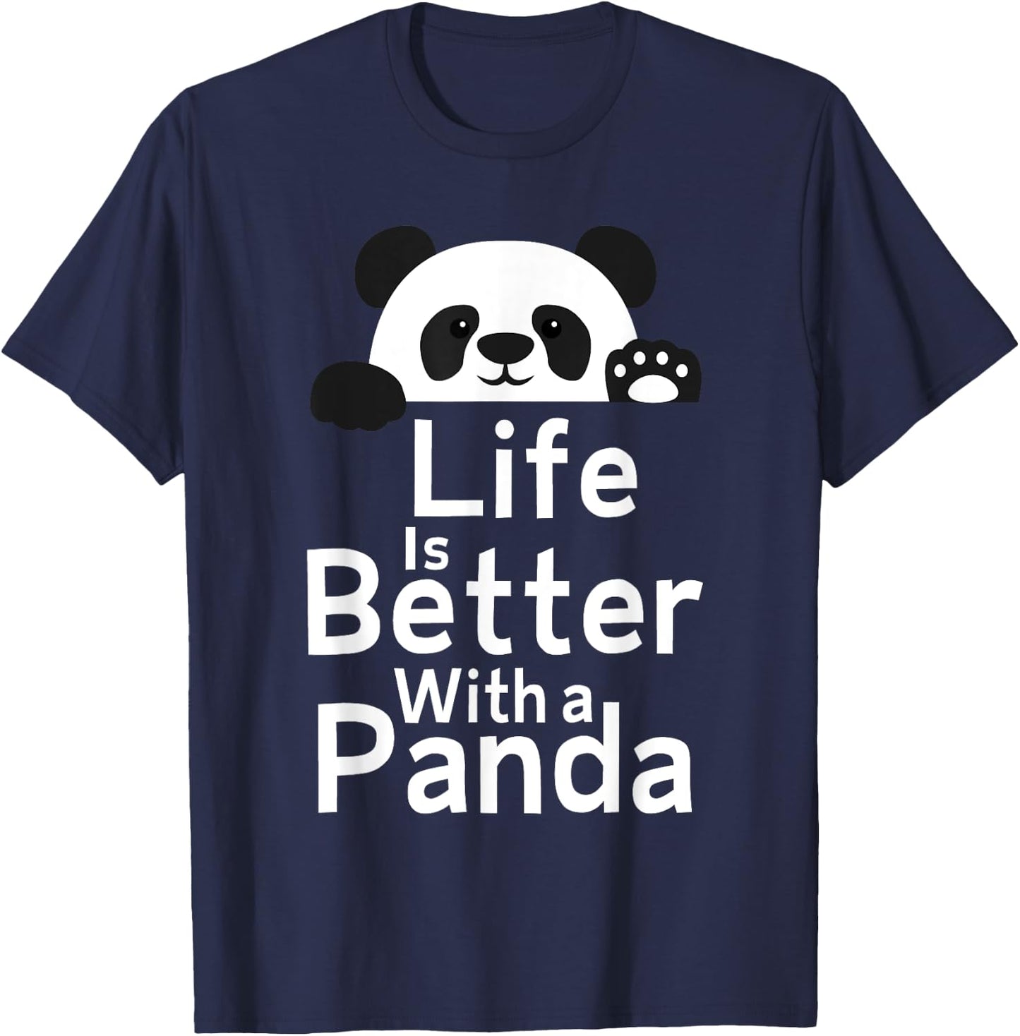 Life Is Better With A Panda - Panda Lover T-Shirt - T-Shirt | Navy