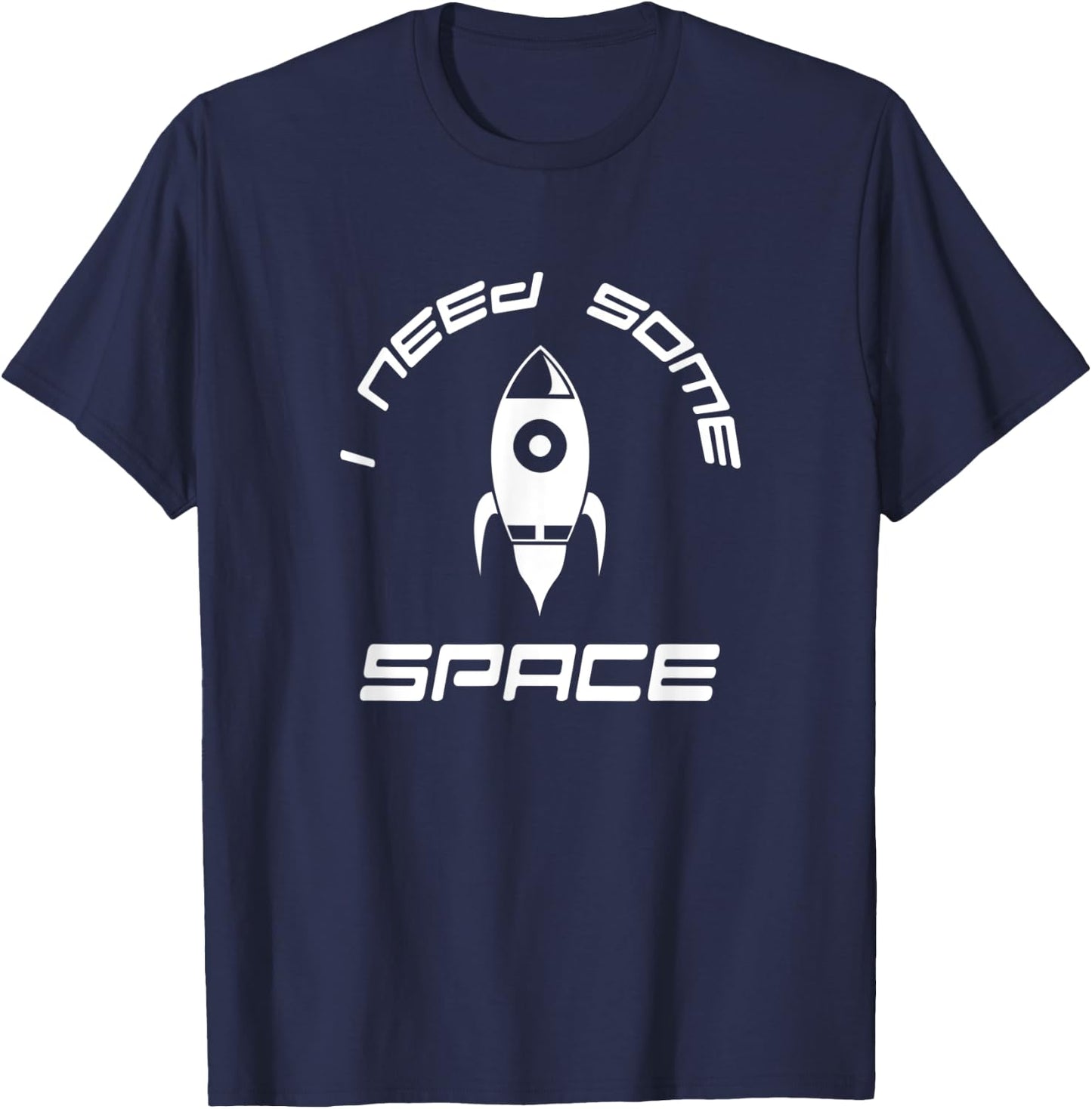 I Need Some Space Fun Rocket Ship T-Shirt - T-Shirt | Navy