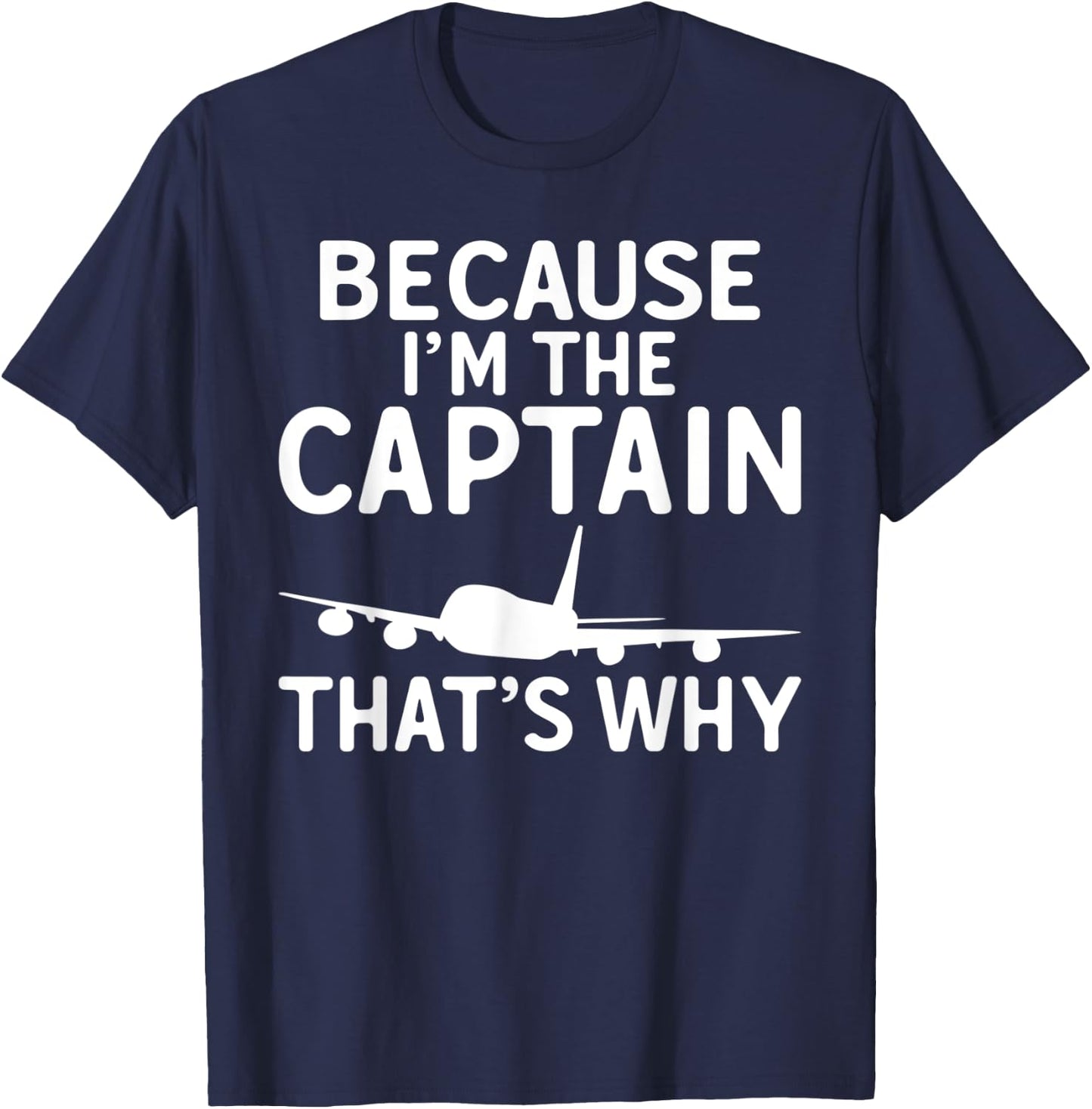 Because im the Captain thats why Airplane Flying Aircraft T-Shirt - T-Shirt | Navy