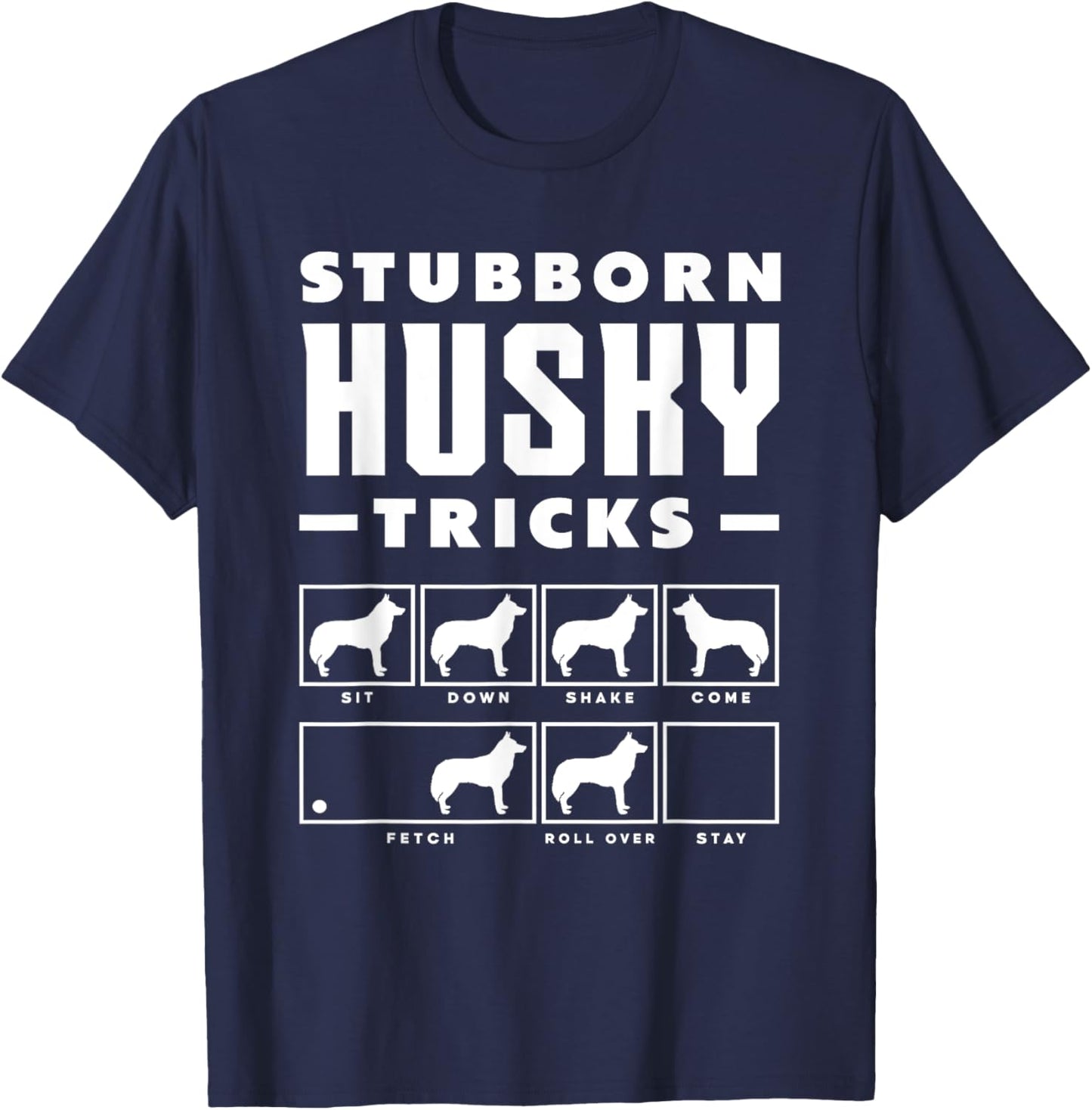Stubborn Husky Dog Tricks Dog Lover Huskies Funny Husky T-Shirt - T-Shirt | Navy