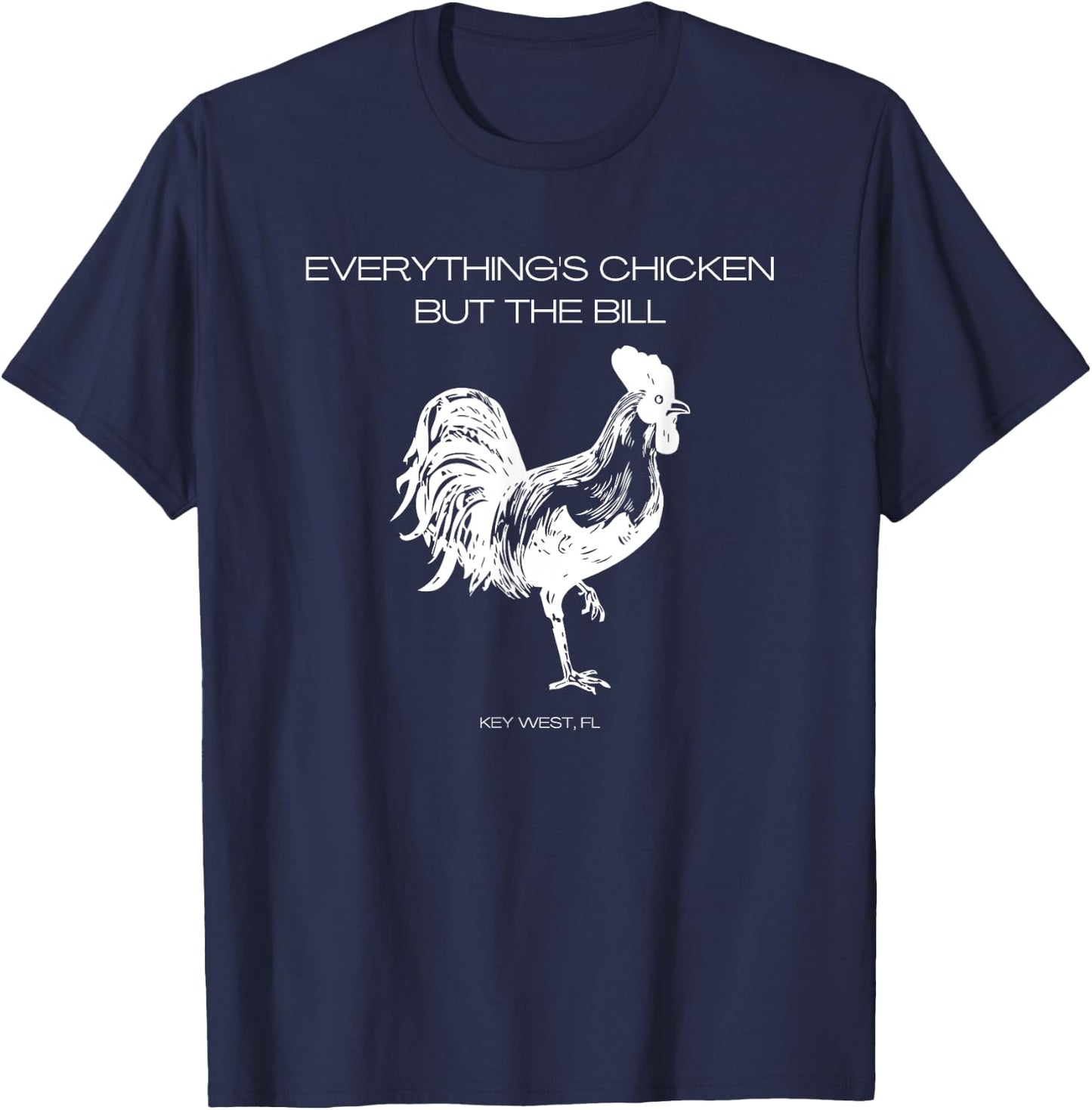 Everything's Chicken but the Bill Key West T-Shirt - T-Shirt | Navy